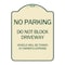 Signmission Do Not Block Driveway Vehicle Will Towed Owners Expense Aluminum Sign, 18" L, 24" H, TG-1824-24172 A-DES-TG-1824-24172 - alternate 1